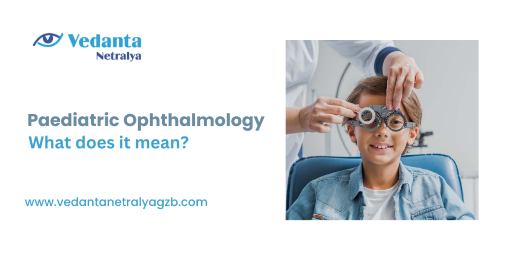 Paediatric Ophthalmology What Does It Mean Vedanta Netralya